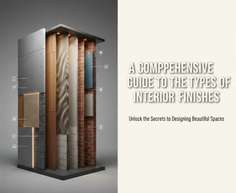A Comprehensive Guide to the Types of Interior Finishes
